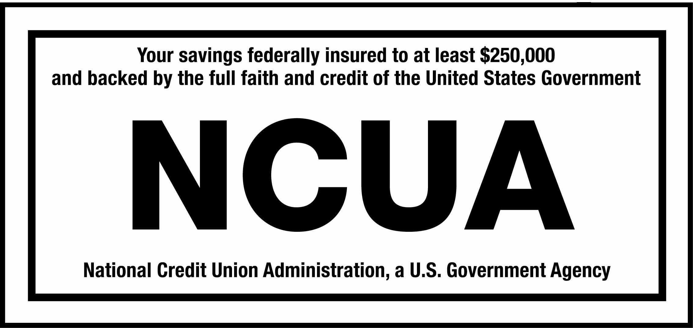 Your deposits are federally insured by the NCUA.